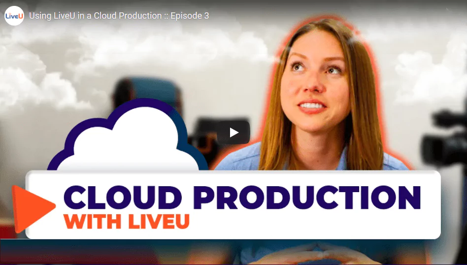 Using LiveU in a cloud production